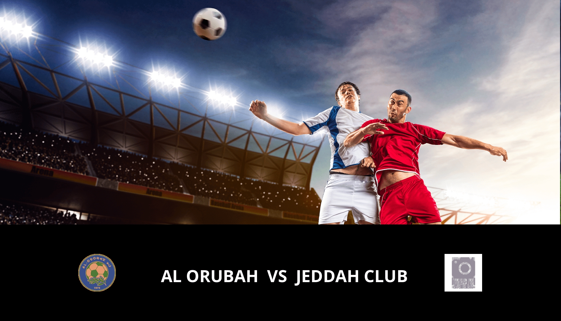 Pronostic Al Orubah VS Jeddah Club du 28/03/2024 Analyse de la rencontre