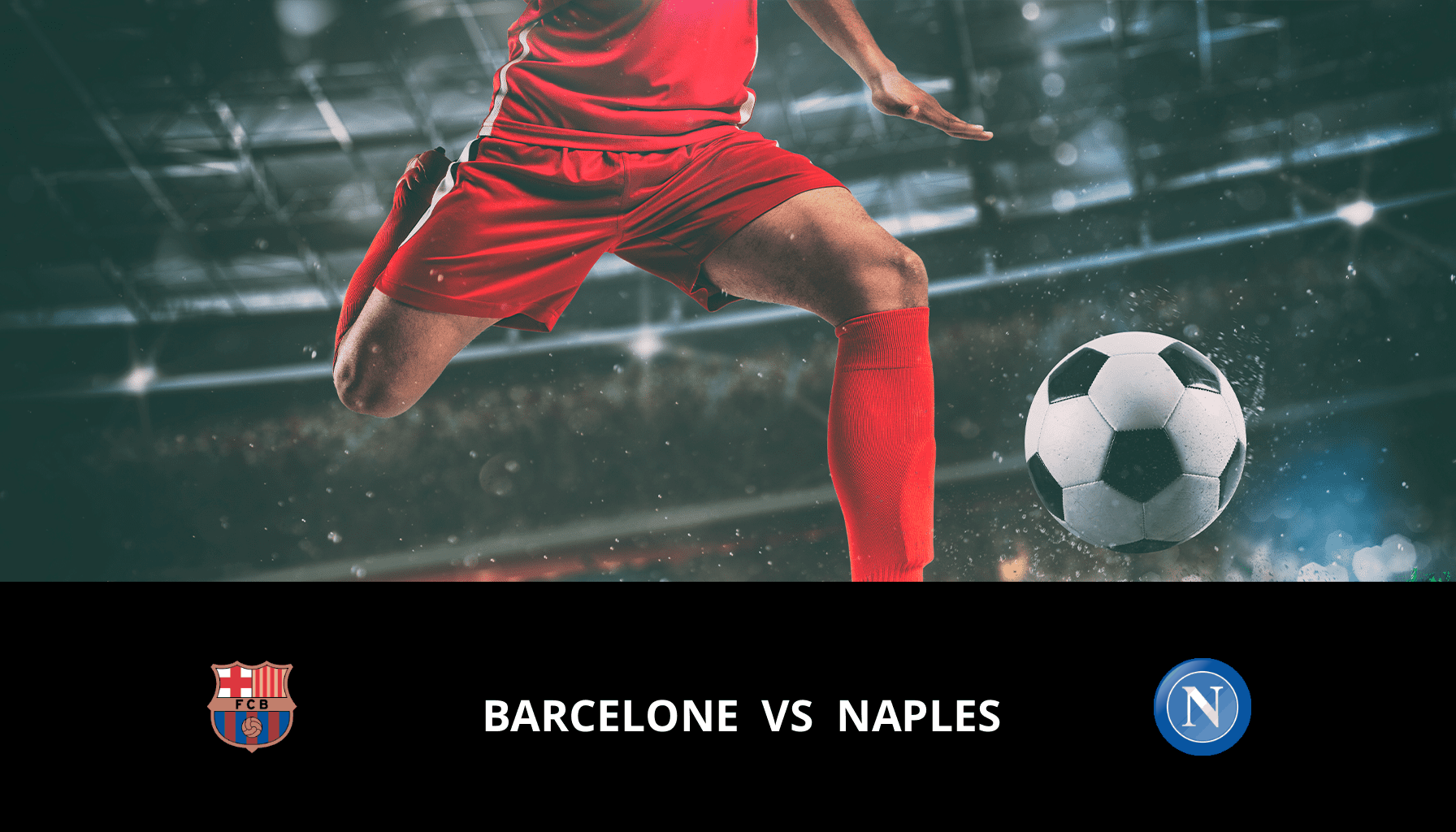 Pronostic Barcelone VS Naples du 12/03/2024 Analyse de la rencontre