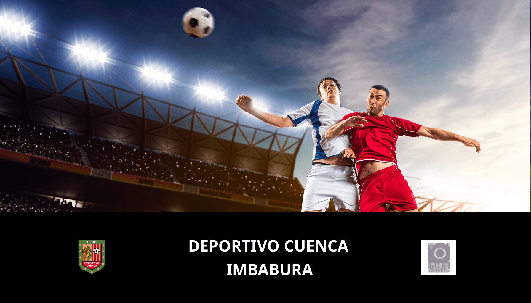 Pronostic Deportivo Cuenca VS Imbabura du 18/05/2024 Analyse de la rencontre