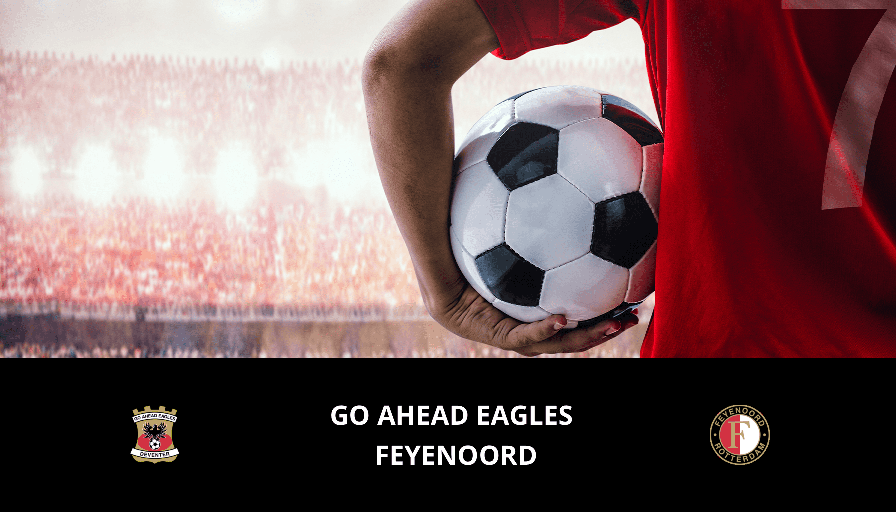 Pronostic GO Ahead Eagles VS Feyenoord du 25/04/2024 Analyse de la rencontre