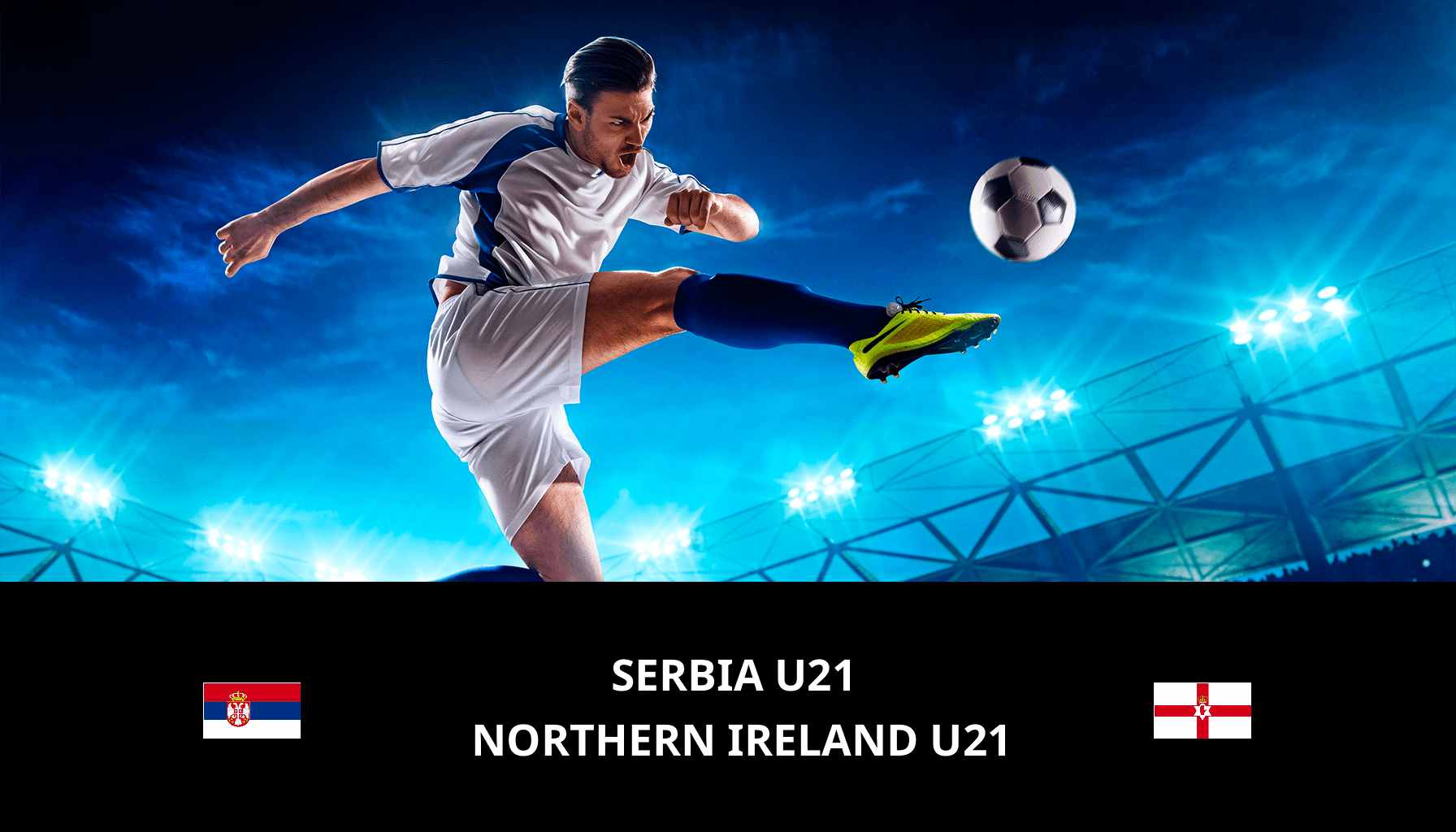Pronostic Serbia U21 VS Northern Ireland U21 du 26/03/2024 Analyse de la rencontre