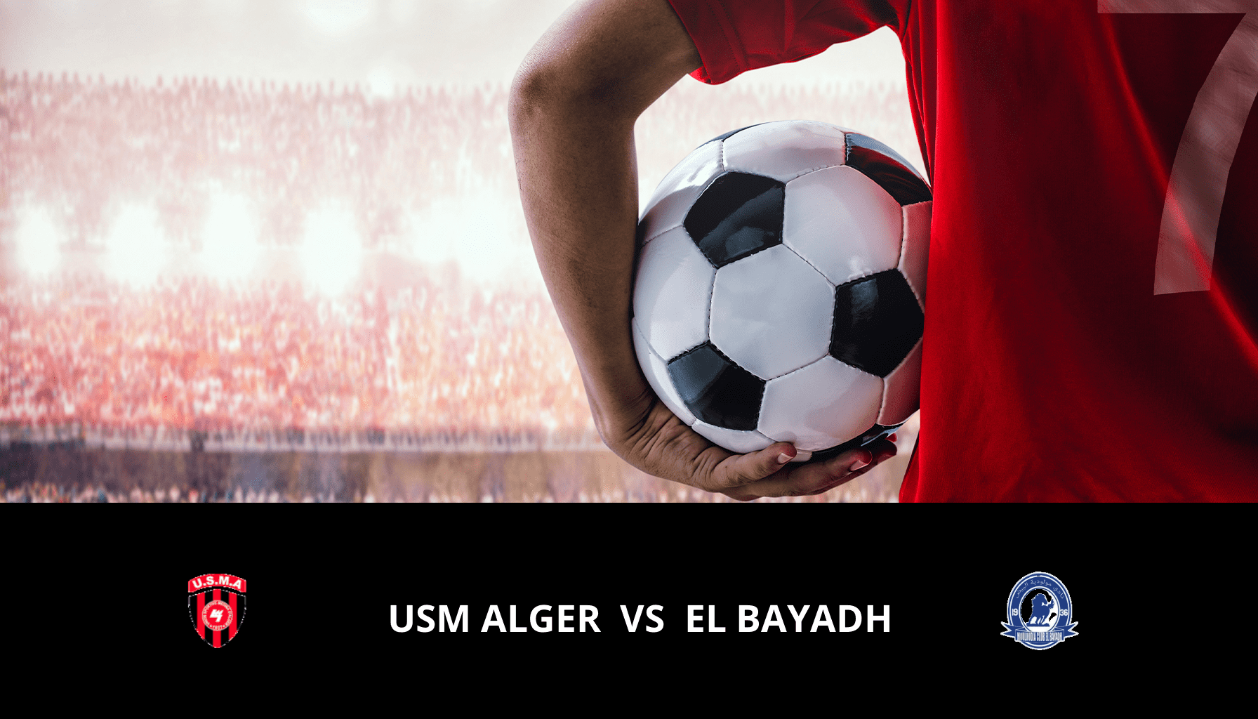 Pronostic USM Alger VS El Bayadh du 10/05/2024 Analyse de la rencontre