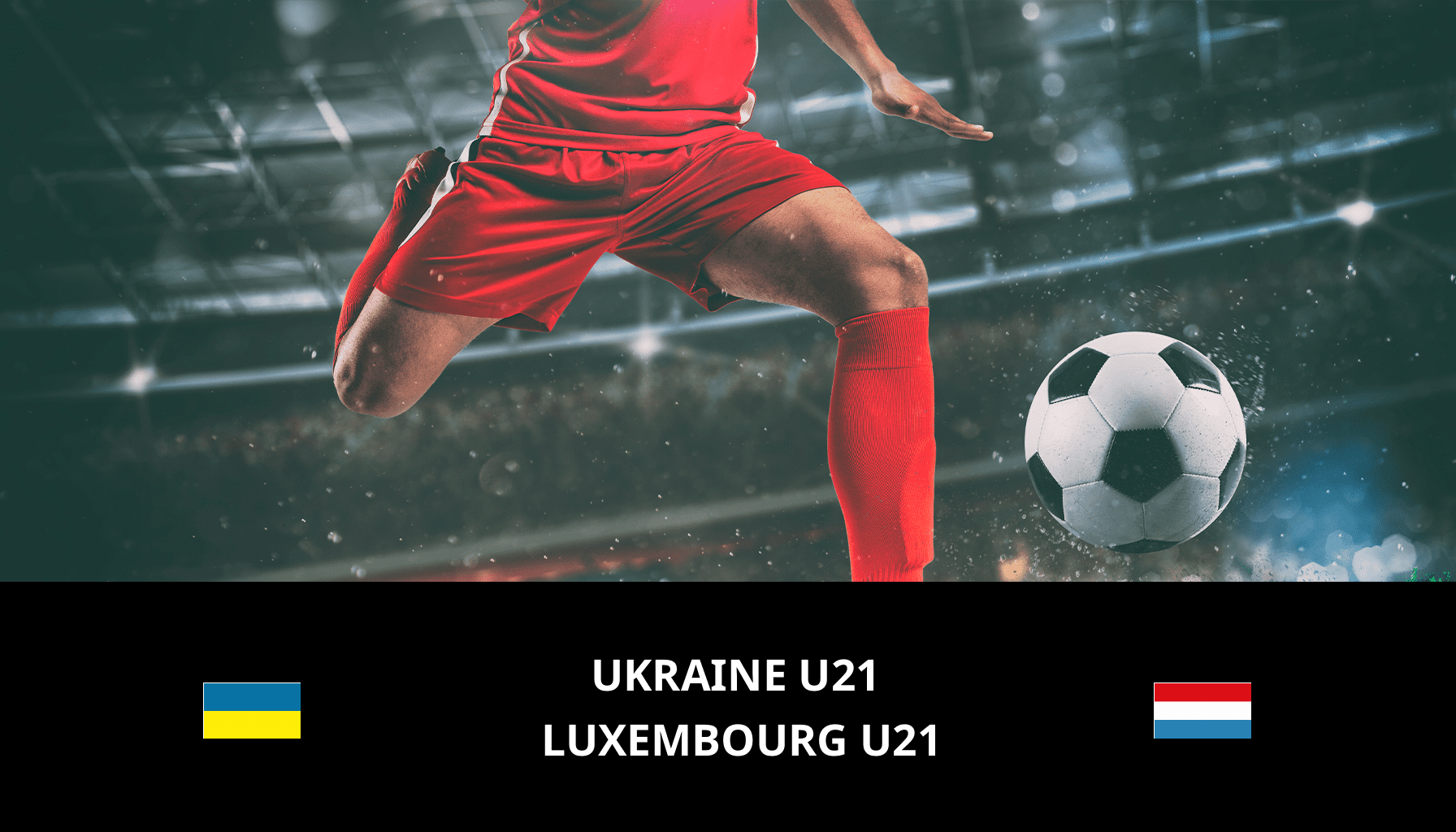 Pronostic Ukraine U21 VS Luxembourg U21 du 17/11/2023 Analyse de la rencontre